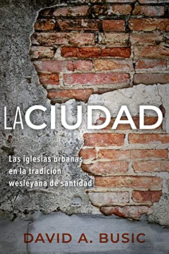 La Ciudad: Las iglesias urbanas en la tradición wesleyana de santidad