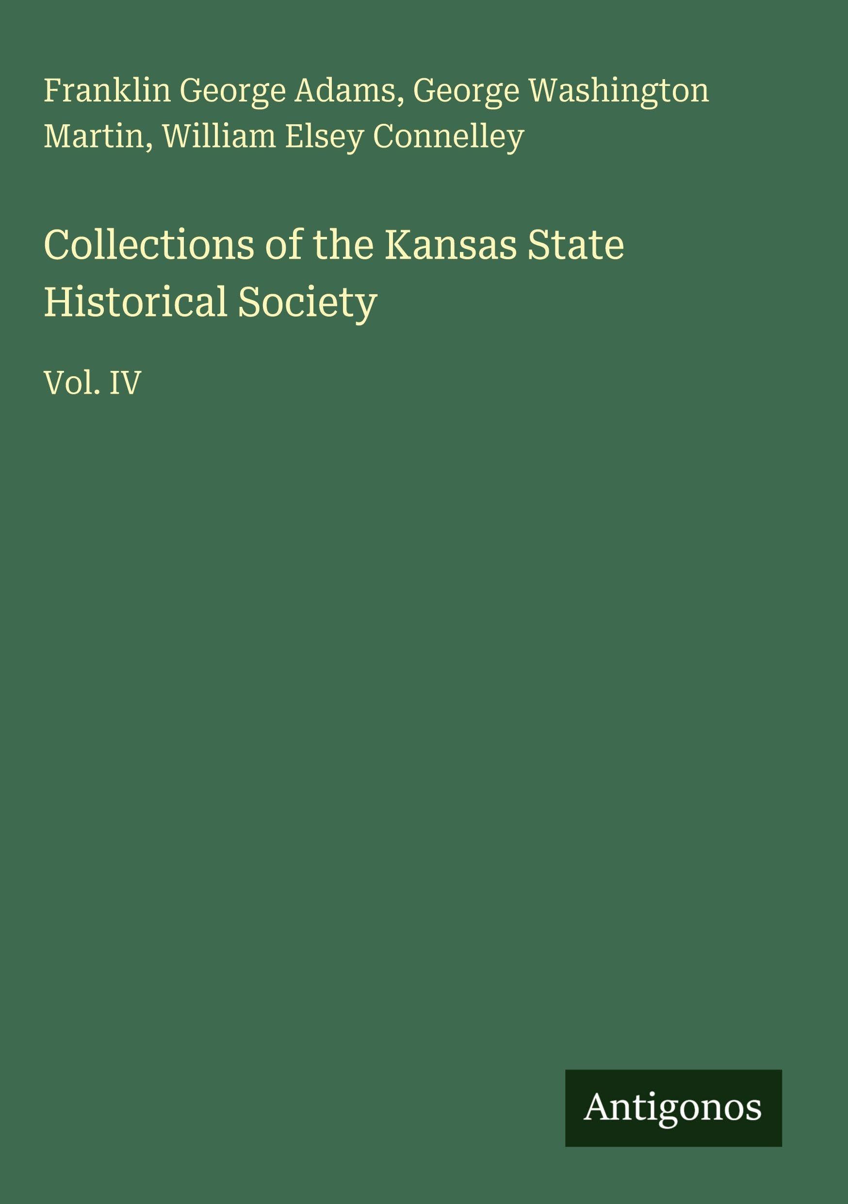 Collections of the Kansas State Historical Society: Vol. IV