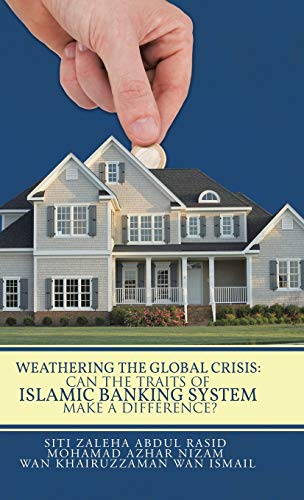 Weathering the Global Crisis: Can the Traits of Islamic Banking System Make a Difference?