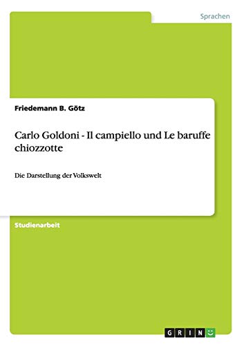 Carlo Goldoni - Il campiello und Le baruffe chiozzotte: Die Darstellung der Volkswelt