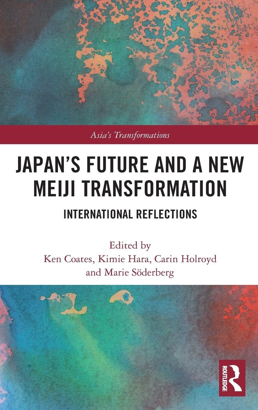 Japan's Future and a New Meiji Transformation: International Reflections (Asia's Transformations)