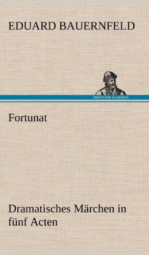 Fortunat: Dramatisches Märchen in fünf Acten.