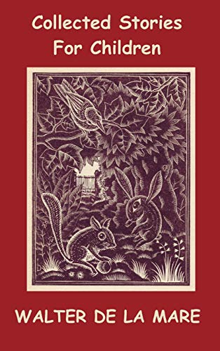 Collected Stories for Children - 17 short stories - Dick and the Beanstalk, The Dutch Cheese, A Penny a Day, The Scarecrow, The Three Sleeping Boys of ... Jacket, The Lord Fish, Mr. Bumps and his