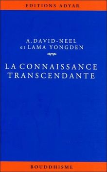 La connaissance transcendante : d'après le texte et les commentaires tibétains