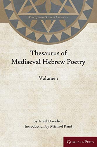 Thesaurus of Mediaeval Hebrew Poetry (Volume 1) (Kiraz Jewish Studies Archive, Band 7)