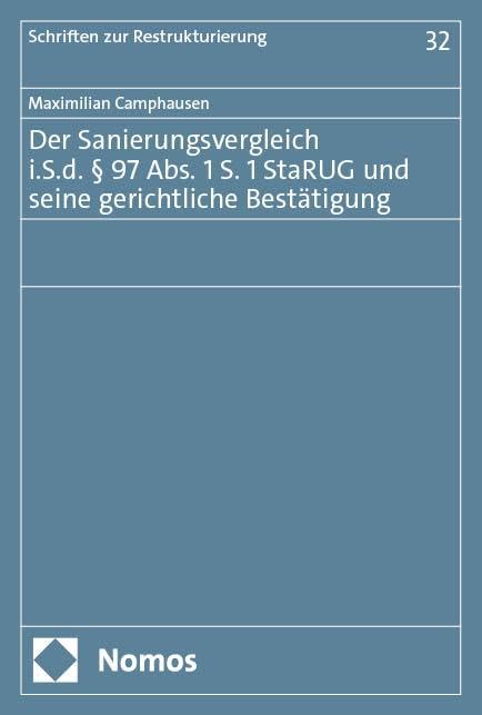 Der Sanierungsvergleich i.S.d. § 97 Abs. 1 S. 1 StaRUG und seine gerichtliche Bestätigung (Schriften zur Restrukturierung)