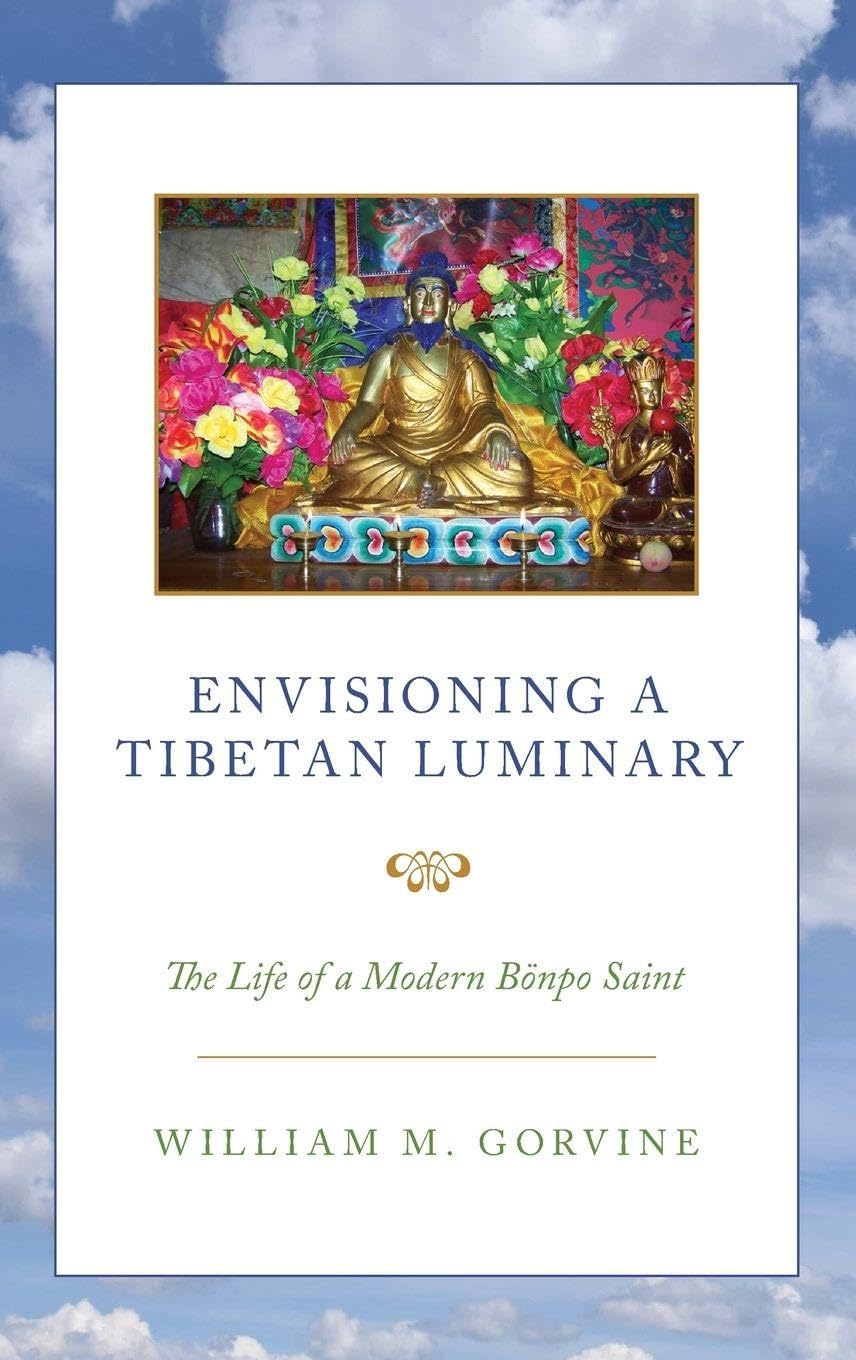 Envisioning a Tibetan Luminary: The Life of a Modern Bönpo Saint