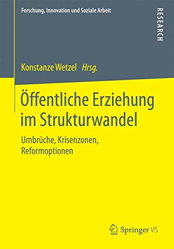 Öffentliche Erziehung im Strukturwandel (Forschung, Innovation und Soziale Arbeit)