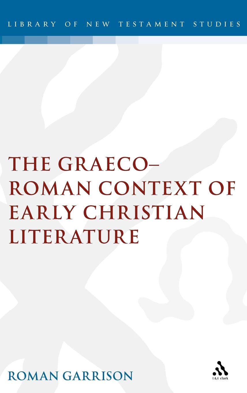 Graeco-Roman Context of Early Christian Literature (Library of New Testament Studies)