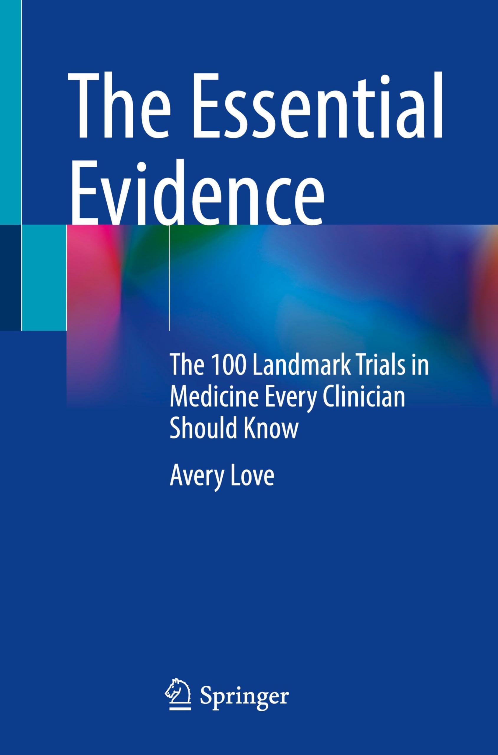 The Essential Evidence: The 100 Landmark Trials in Medicine Every Clinician Should Know