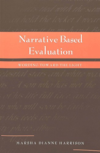 Narrative Based Evaluation: Wording Toward the Light (Counterpoints: Studies in the Postmodern Theory of Education)