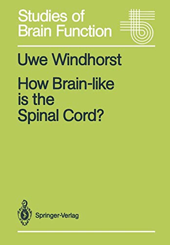How Brain-like is the Spinal Cord?: Interacting Cell Assemblies in the Nervous System (Studies of Brain Function, 15, Band 15)