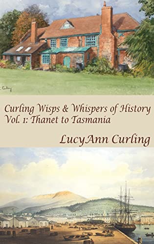 Thanet to Tasmania (Curling Wisps & Whispers of History, Band 1)