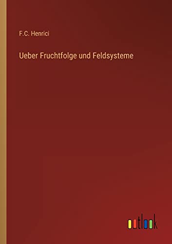 Ueber Fruchtfolge und Feldsysteme
