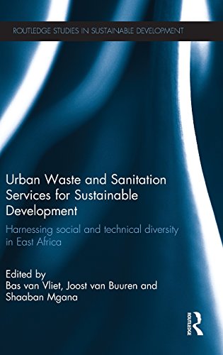 Urban Waste and Sanitation Services for Sustainable Development: Harnessing Social and Technical Diversity in East Africa (Routledge Studies in Sustainable Development)