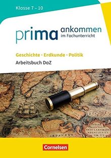 Prima ankommen: Geschichte, Erdkunde, Politik: Klasse 7-10 - Arbeitsbuch DaZ mit Lösungen