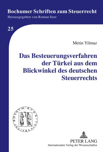Das Besteuerungsverfahren der Türkei aus dem Blickwinkel des deutschen Steuerrechts (Bochumer Schriften zum Steuerrecht)