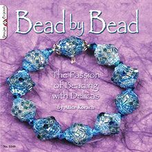 Bead by Bead: The Passion of Beading with Delicas (Design Originals)