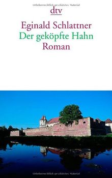 Der geköpfte Hahn: Roman