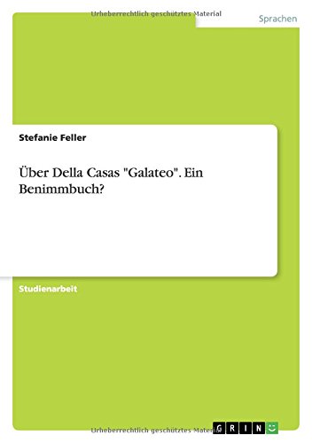 Über Della Casas Galateo. Ein Benimmbuch?