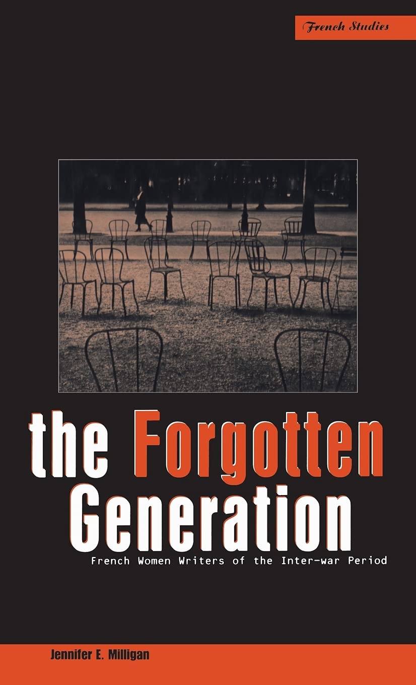 The Forgotten Generation: French Women Writers of the Inter-War Period (Berg French Studies Series)