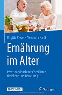 Ernährung im Alter: Praxishandbuch mit Checklisten für Pflege und Betreuung