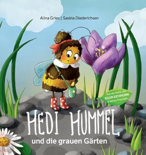 Kinderbuch: Hedi Hummel: und die grauen Gärten: Wieso Insekten wichtig sind: ein Kinderbuch über Artenschutz und die Abenteuer einer kleinen Hummel. Bilderbuch für kleine Naturschützer ab 4 Jahren
