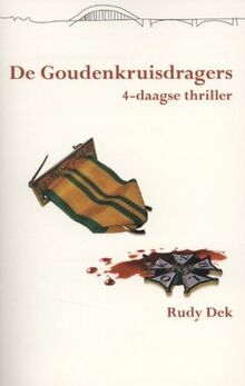 De goudenkruisdragers: een 4-daagse thriller (Vierdaagsethriller, 5) von Dek, Rudy | Buch | Zustand gut