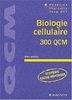 Biologie cellulaire. 300 QCM