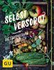 Selbstversorgt - Das Startprogramm für Einsteiger (GU Garten Extra)