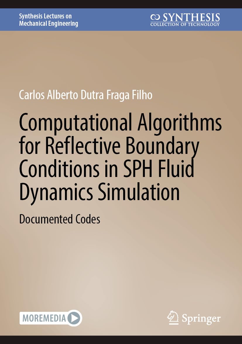 Computational Algorithms for Reflective Boundary Conditions in SPH Fluid Dynamics Simulation: Documented Codes (Synthesis Lectures on Mechanical Engineering)