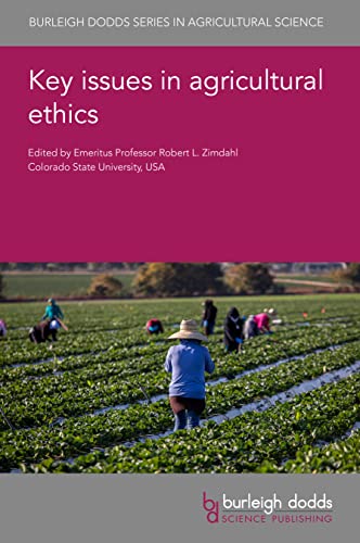 Key issues in agricultural ethics (Burleigh Dodds in Agricultural Science, 140, Band 140)