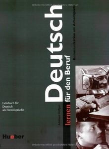 Deutsch lernen für den Beruf. Kommunikation am Arbeitsplatz: Deutsch lernen für den Beruf, neue Rechtschreibung, Lehrbuch