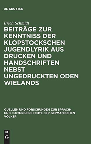 Beiträge zur Kenntniss der Klopstockschen Jugendlyrik aus Drucken und Handschriften nebst ungedruckten Oden Wielands (Quellen und Forschungen zur ... der germanischen Völker, 39, Band 39)