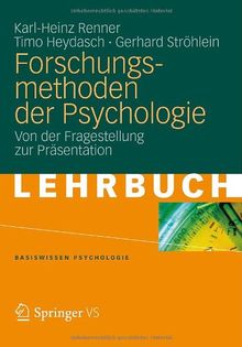 Forschungsmethoden der Psychologie: Von der Fragestellung zur Präsentation (Basiswissen Psychologie)