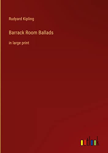 Barrack Room Ballads: in large print