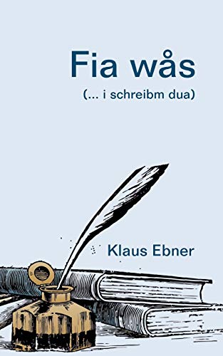 Fia wås: (... i schreibm dua)