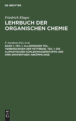 Allgemeiner Teil. Verbindungen der Fettreihe, Teil 1: Die Aliphatischen Kohlenwasserstoffe und ihre einwertigen Abkömmlinge (Victor Meyer: Lehrbuch der organischen Chemie)