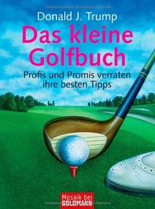 Das kleine Golfbuch: Profis und Promis verraten ihre besten Tipps