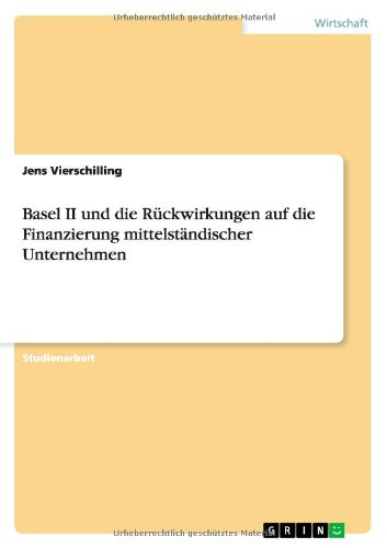 Basel II und die Rückwirkungen auf die Finanzierung mittelständischer Unternehmen