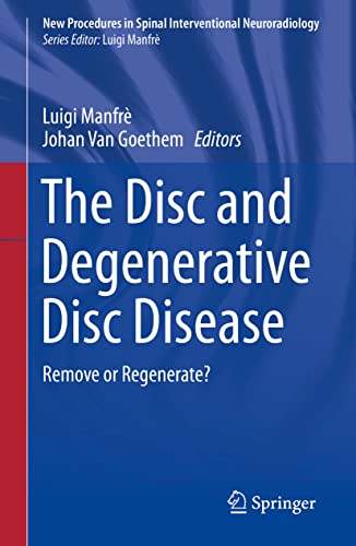 The Disc and Degenerative Disc Disease: Remove or Regenerate? (New Procedures in Spinal Interventional Neuroradiology)