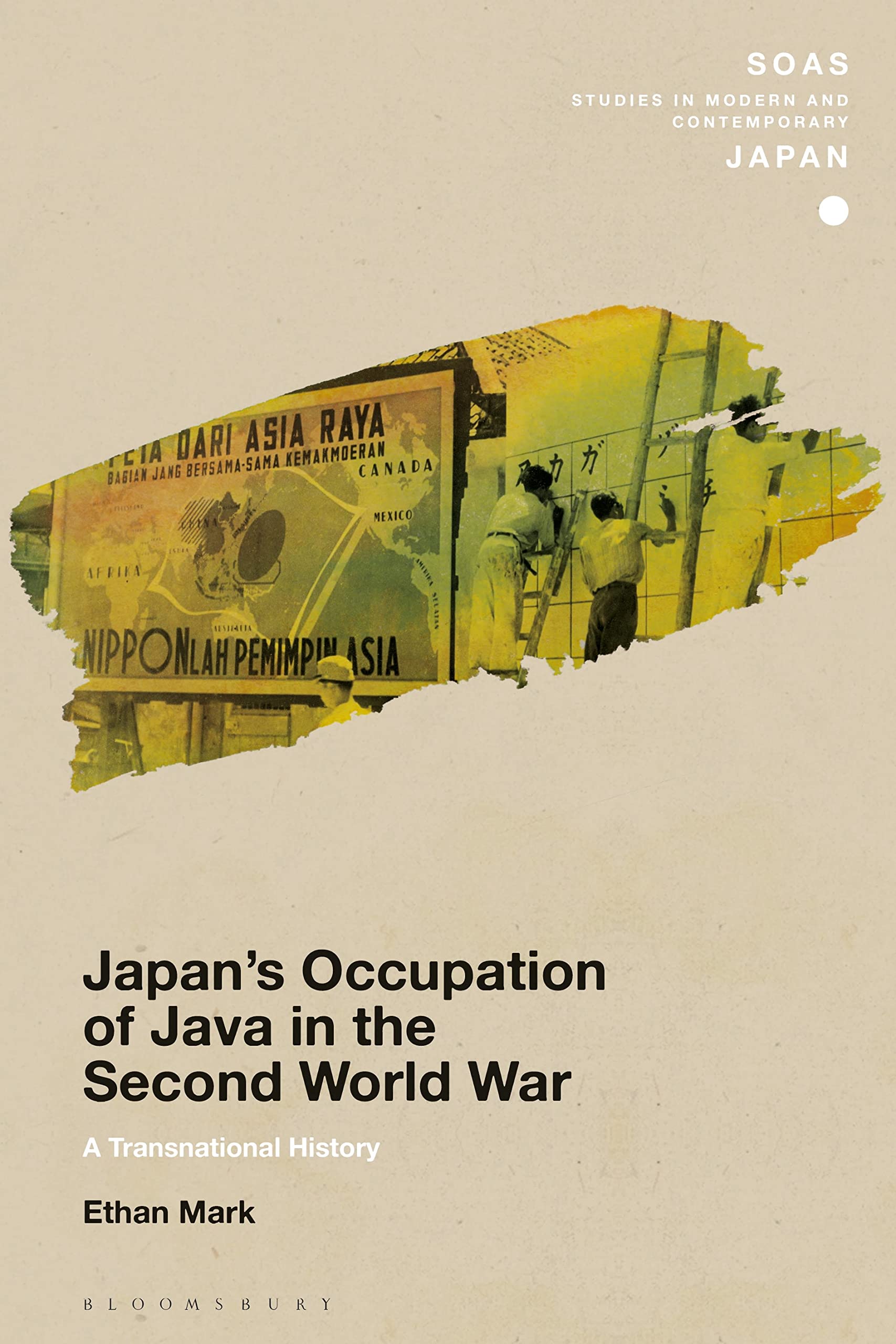 Japan’s Occupation of Java in the Second World War: A Transnational History (SOAS Studies in Modern and Contemporary Japan)