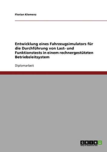 Entwicklung eines Fahrzeugsimulators für die Durchführung von Last- und Funktionstests in einem rechnergestützten Betriebsleitsystem