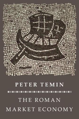 The Roman Market Economy (Princeton Economic History of the Western World)