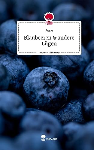Blaubeeren & andere Lügen. Life is a Story - story.one