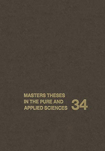 Masters Theses in the Pure and Applied Sciences: Accepted by Colleges and Universities of the United States and Canada Volume 34