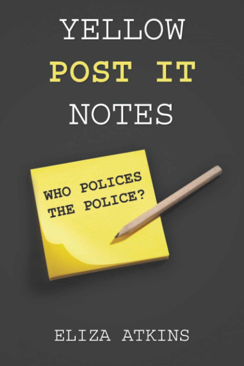 Yellow Post it Notes: Who Polices the Police?