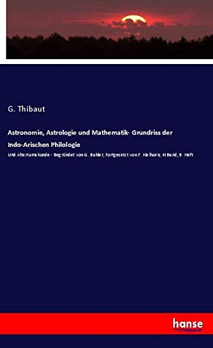 Astronomie, Astrologie und Mathematik- Grundriss der Indo-Arischen Philologie: Und Altertumskunde - Begründet von G. Buhler, Fortgesetzt von F. Kielhorn, III Band, 9. Heft
