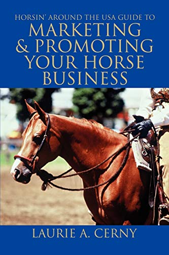Laurie Cerny Horsin' Around The Usa Guide To Marketing & Promoting Your Horse Business
