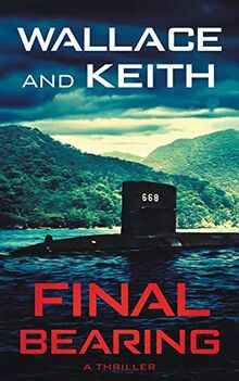 Final Bearing: A Hunter Killer Novel (The Hunter Killer Series, Band 1)